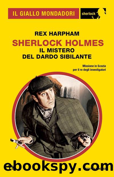 Sherlock Holmes. Il mistero del Dardo Sibilante (Il Giallo Mondadori Sherlock) by Rex Harpham