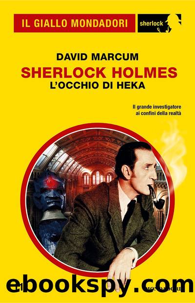 Sherlock Holmes. L'Occhio di Heka (Il Giallo Mondadori Sherlock) by David Marcum