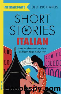 Short Stories in Italian for Intermediate Learners by Richards Olly