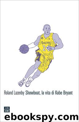 Showboat, la vita di Kobe Bryant by Roland Lazenby
