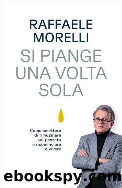 Si piange una volta sola by Raffaele Morelli
