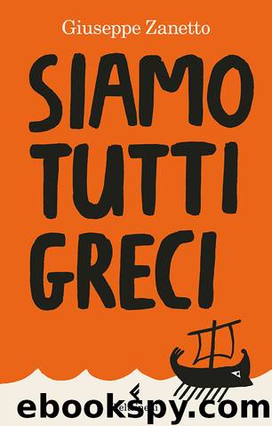 Siamo tutti greci by Giuseppe Zanetto