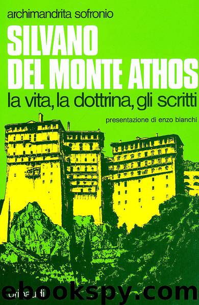 Silvano del Monte Athos. La vita, la dottrina, gli scritti by Sofronio di Gerusalemme