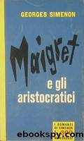 Simenon Georges - 1960 - Maigret e gli aristocratici by Simenon Georges