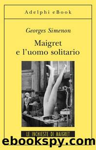 Simenon Georges - 1971 - Maigret e lâuomo solitario by Simenon Georges