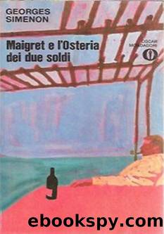 Simenon Georges - Maigret 11 - 1931 - Maigret e l'Osteria dei due soldi by Simenon Georges