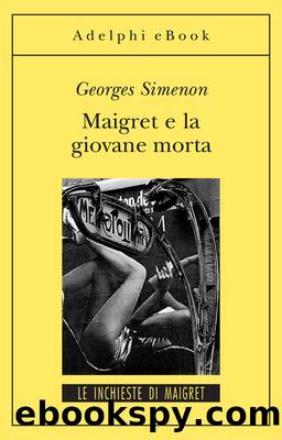 Simenon Georges - Maigret 45 - 1954 - Maigret e la giovane morta by Simenon Georges