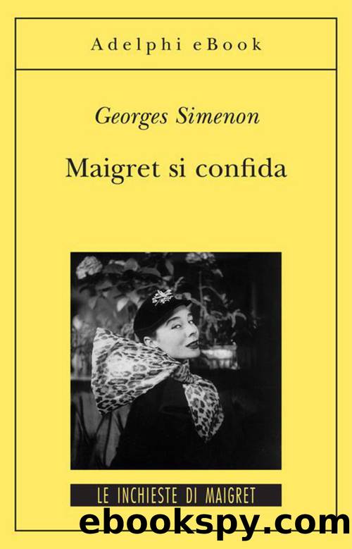 Simenon Georges - Maigret 54 - 1959 - Maigret si confida by Simenon Georges