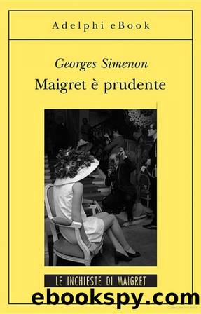 Simenon Georges - Maigret 68 - 1968 - Maigret Ã¨ prudente by Simenon Georges