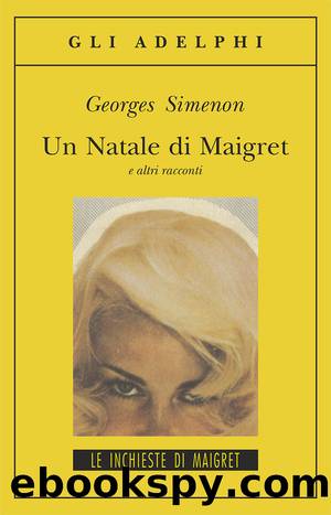 Simenon Georges - Maigret racconti 28 - 1951 - Un Natale di Maigret e altri racconti by Simenon Georges