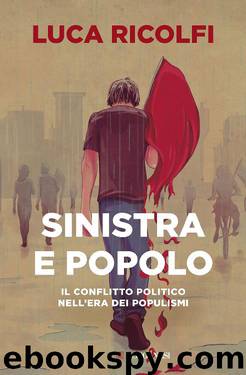 Sinistra e popolo: Il conflitto politico nell'era dei populismi by Luca Ricolfi