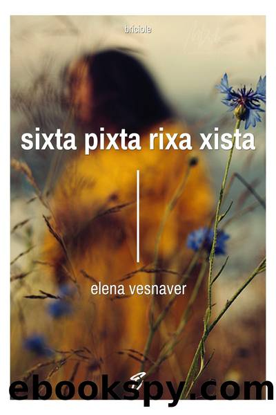 Sixta pixta rixa xista by Elena Vesnaver