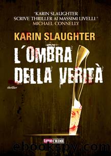 Slaughter Karin - 2006 - L'ombra della veritÃ  by Slaughter Karin
