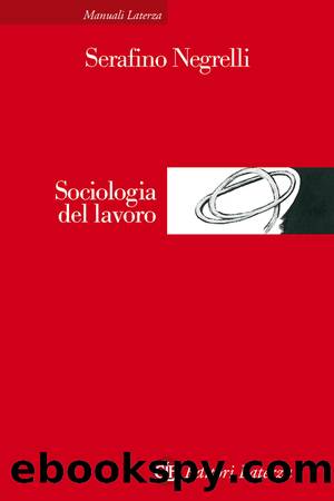 Sociologia del lavoro by Serafino Negrelli