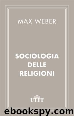 Sociologia delle religioni by Max Weber