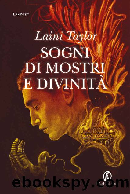 Sogni di mostri e divinitÃ  (La saga della chimera di Praga) (Italian Edition) by Laini Taylor