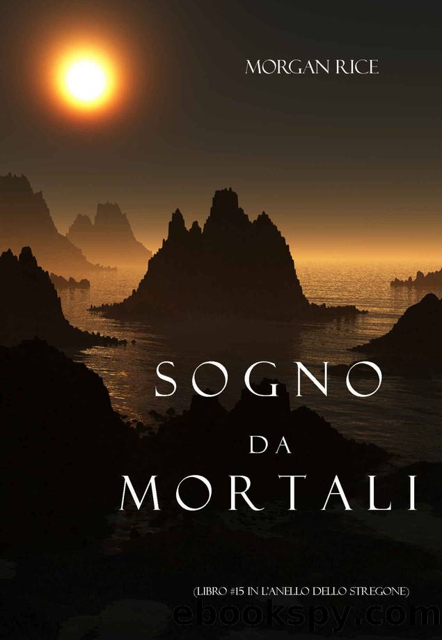 Sogno Da Mortali (Libro #15 In Lâanello Dello Stregone) by Morgan Rice