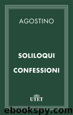 Soliloqui e Confessioni by Agostino