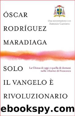 Solo il Vangelo è rivoluzionario (Italian Edition) by Óscar Rodríguez Maradiaga