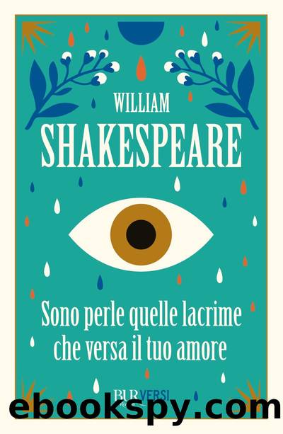 Sono perle quelle lacrime che versa il tuo amore by William Shakespeare