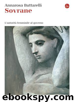 Sovrane. L'autorità femminile al governo by Annarosa Buttarelli