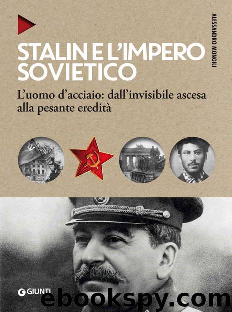 Stalin e l'impero sovietico: L'uomo d'acciaio: dall'invisibile ascesa alla pesante eredità (Italian Edition) by Alessandro Mongili