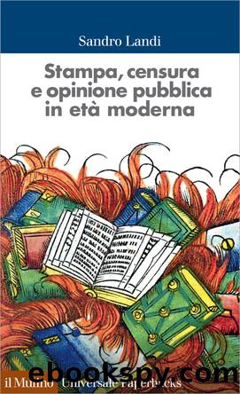 Stampa, censura e opinione pubblica in et moderna by Sandro Landi;
