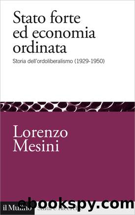 Stato forte ed economia ordinata by Lorenzo Mesini;
