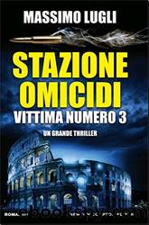 Stazione omicidi. Vittima numero 3 (Italian Edition) by Massimo Lugli