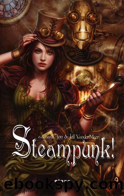 Steampunk! by AA.VV. & Ann VanderMeer & Jeff VanderMeer