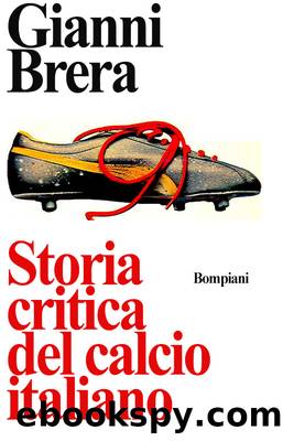 Storia critica del calcio italiano by Gianni Brera