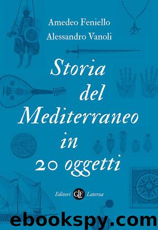 Storia del Mediterraneo in 20 oggetti by Amedeo Feniello Vanoli A