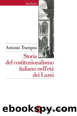 Storia del costituzionalismo italiano nell'etÃ  dei Lumi by Antonio Trampus;