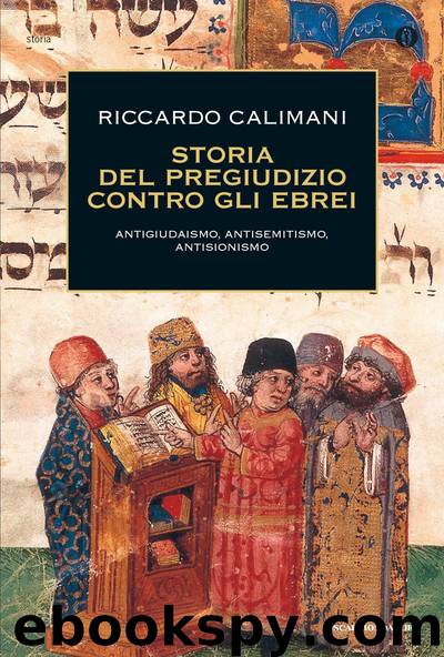 Storia del pregiudizio contro gli ebrei by Riccardo Calimani