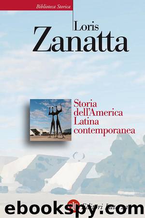 Storia dell'America Latina contemporanea by Loris Zanatta