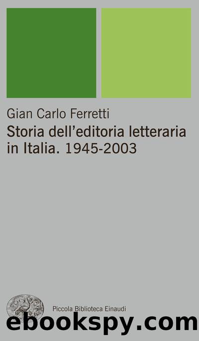 Storia dell'editoria letteraria in Italia. 1945-2003 by Gian Carlo Ferretti