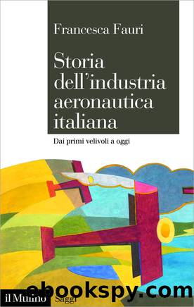 Storia dell'industria aeronautica italiana by Francesca Fauri;