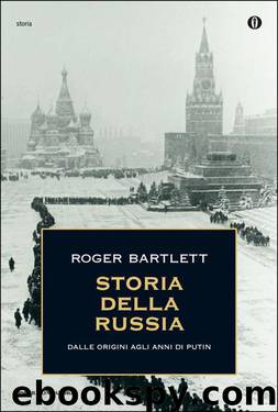 Storia della Russia: Dalle origini agli anni di Putin (Italian Edition) by Roger Bartlett