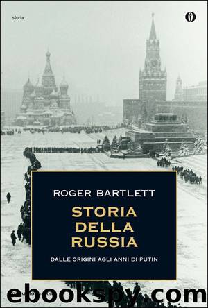 Storia della Russia. Dalle origini agli anni di Putin by Roger Bartlett