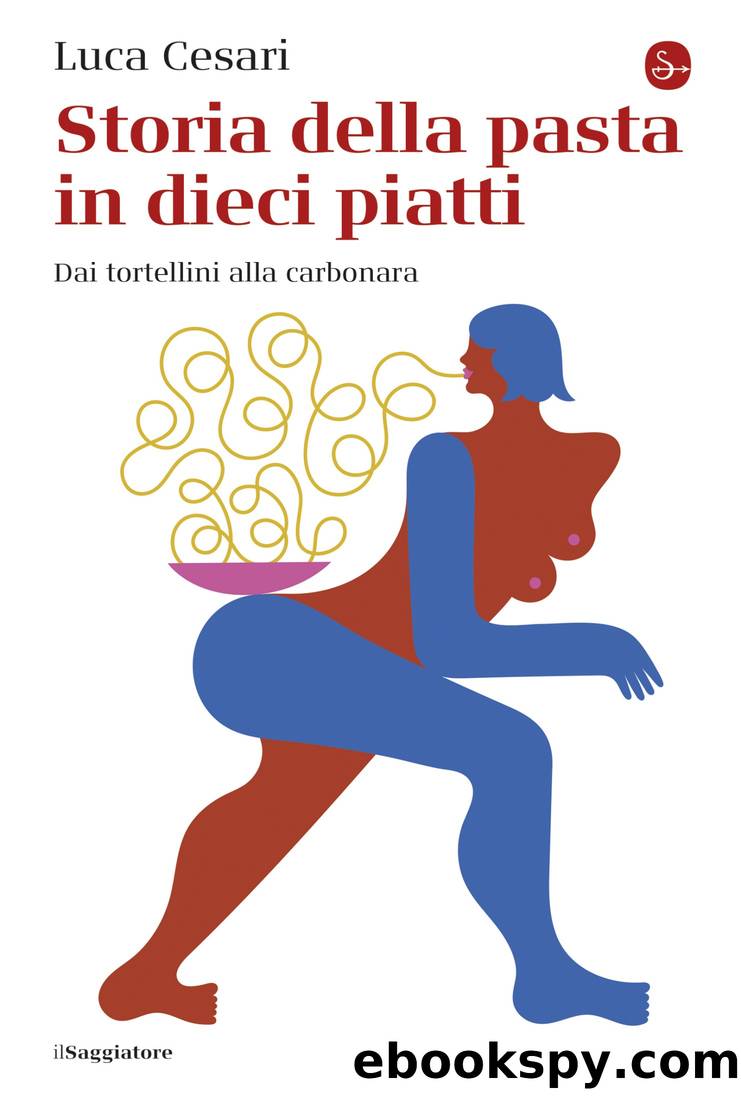 Storia della pasta in dieci piatti by Luca Cesari