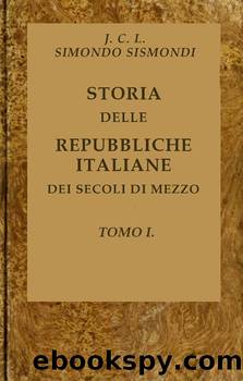 Storia delle repubbliche italiane dei secoli di mezzo - Tomo 1 by J.C.L. Simondo Sismondi