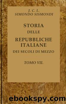 Storia delle repubbliche italiane dei secoli di mezzo - Tomo VII by J.C.L. Simondo Sismondi