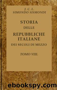 Storia delle repubbliche italiane dei secoli di mezzo - Tomo VIII by J.C.L. Simondo Sismondi