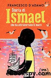Storia di Ismael che ha attraversato il mare by Francesco D'Adamo