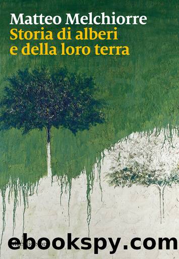 Storia di alberi e della loro terra by Matteo Melchiorre