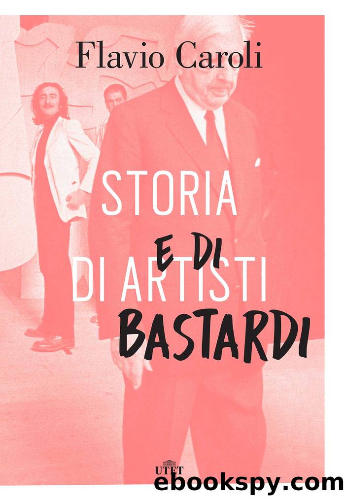 Storia di artisti e di bastardi by Flavio Caroli
