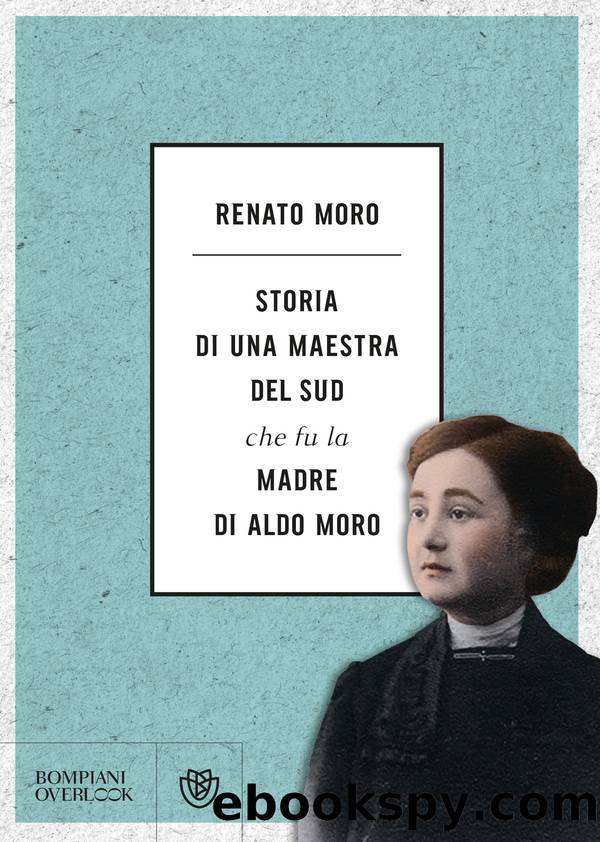 Storia di una maestra del Sud che fu la madre di Aldo Moro by Renato Moro