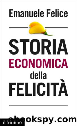 Storia economica della felicitÃ  by Emanuele Felice