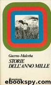 Storie dell'anno mille by Guerra Tonino; Malerba Luigi