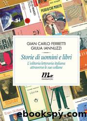 Storie di uomini e libri. L'editoria letteraria italiana attraverso le sue collane by Ferretti Gian Carlo & Iannuzzi Giulia